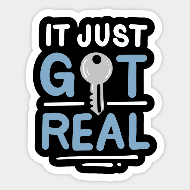 It Just Got Real Sticker by maxcode